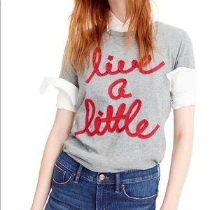 J.Crew Live a Little T-shirt tee shirt